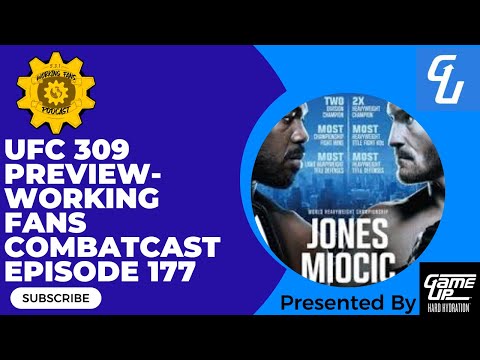 UFC 309 Preview- Working Fans Combatcast Episode 177