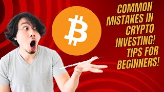 Common Mistakes in Crypto Investing Tips for Beginners!