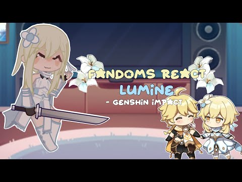 Fandoms react to Lumine (Discontinued)￼