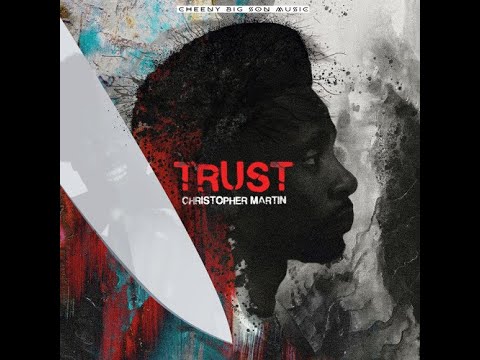 Christopher Martin: Trust Lyrics