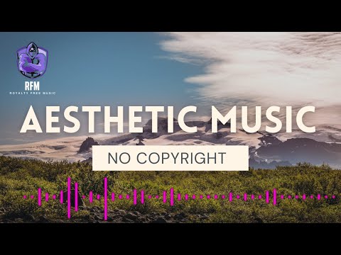 Aesthetic music (No Copyright) Download for Creatives