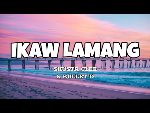 Ikaw Lamang - Skusta Clee & Bullet D (Lyrics)