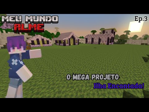 O início do Mega Projeto Ilha Encantada. Meu Mundo Alme!