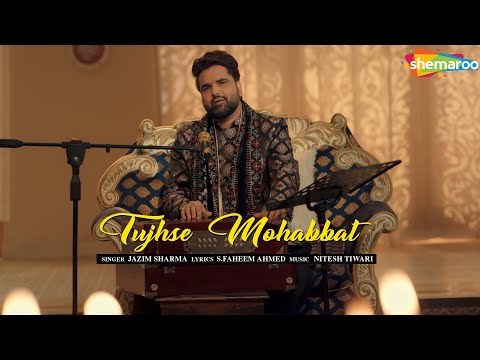 Tujhse Mohabbat | Izhaar-e-Ishq | Jazim Sharma | Nitesh Tiwari | Superhit Ghazal