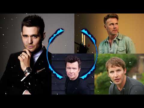 Gary Barlow, James Blunt, Ricks Astley, Michel Buble Mix Greatest Hits 2023