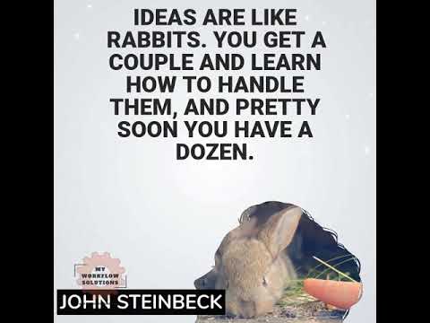 Ideas are like rabbits. You get a couple and learn how to handle them,