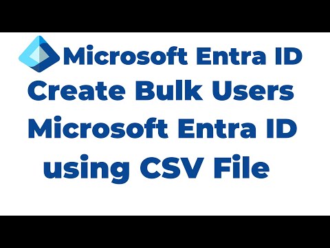 8. How to Create Bulk User Accounts in Microsoft Entra ID using CSV File