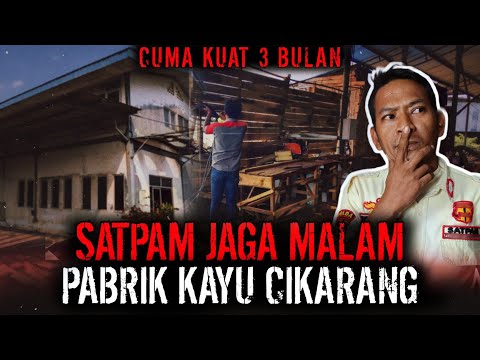 CUMA KUAT 3 BULAAN ?? SECURITY SHIFT MALAM PABRIK KAYU ANGKER !!