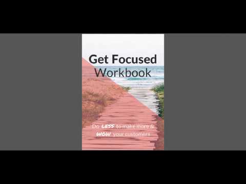 Get Focused Workbook - Walkthrough Video 1