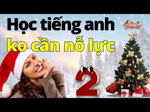 Chào Đón Giáng Sinh: Luyện Nghe Tiếng Anh Giao Tiếp Không Cần Cố Gắng! 🎅🎄2