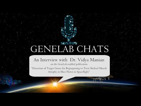 GeneLab Chats: Dr. Vidya Manian Discusses Using Target Genes to Repurpose Drugs for Muscle Atrophy