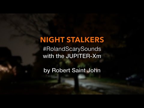 Night Stalkers - #RolandScarySounds with JUPITER-Xm