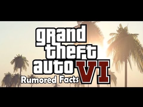 Grand Theft Auto VI Rumored Facts