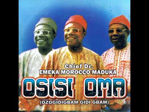 Osisi Oma, Ozogidigbam Gidi Gbam - Emeka Morocco Maduka