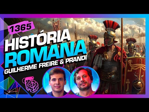 HISTÓRIA ROMANA: GUILHERME FREIRE E BRUNO PRANDI - Inteligência Ltda. Podcast #1365