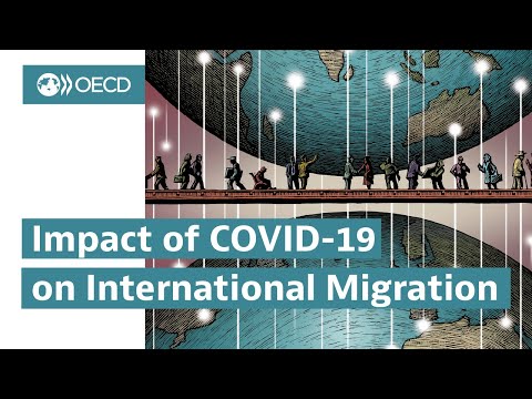 How did COVID-19 affect migration and migrants? OECD International Migration Outlook 2021