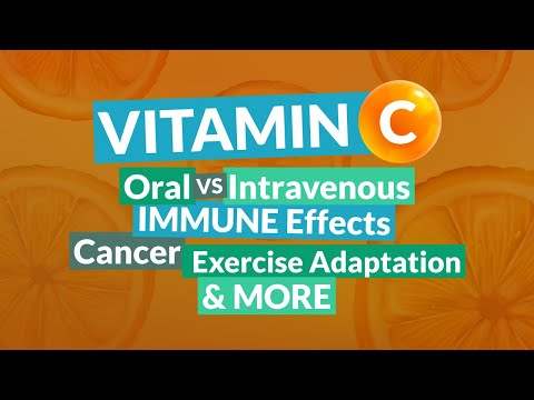 Vitamin C: Oral vs. Intravenous, Immune Effects, Cancer, Exercise Adaptation & More