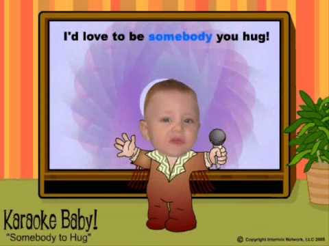 Karaoke Baby: Somebody to Hug!