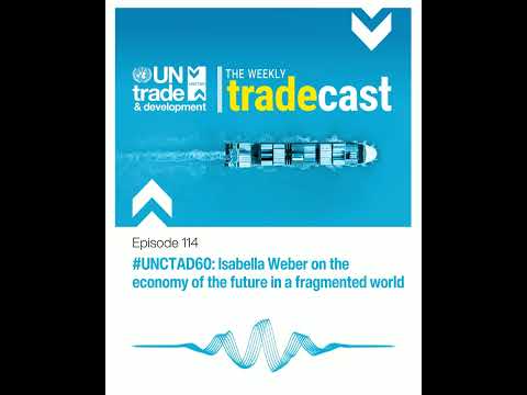 #UNCTAD60: Isabella Weber on the economy of the future in a fragmented world