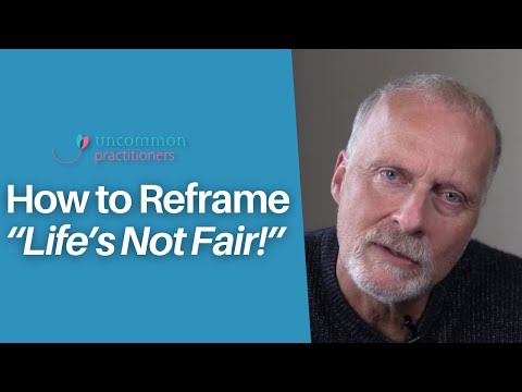 3 Reframing Techniques : How to Reframe "Life's Not Fair"