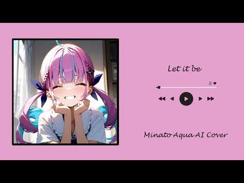 Let it Be - Minato Aqua AI Cover