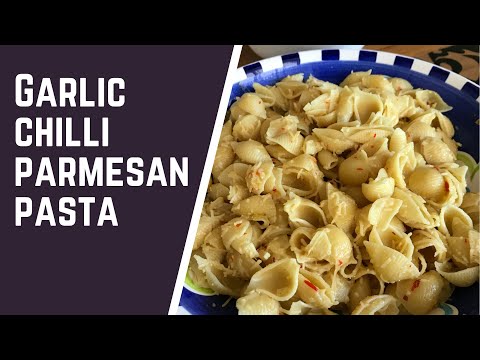 Quick and easy meal : Pasta with Garlic, Chilli and Parmesan