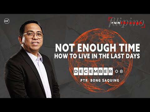 Not Enough Time: How to Live in the Last Days | Bong Saquing | Run Through