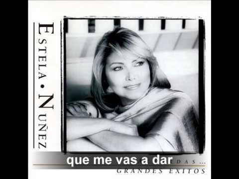 que me vas a dar - estela nuñez -