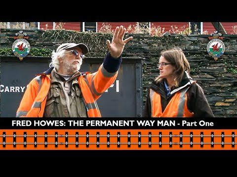 Fred Howes - The Permanent Way Man - Part One