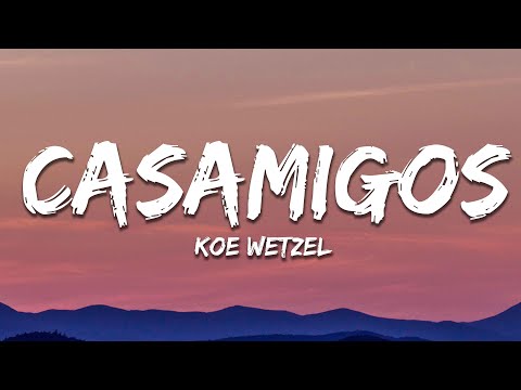 Koe Wetzel - Casamigos (Lyrics)