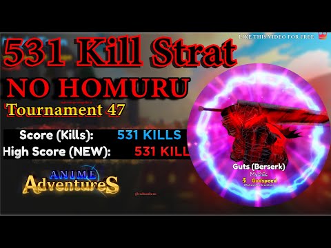 531KILL STRAT WITH NO HOMURU TOURNAMENT 47 | ANIME ADVENTURES