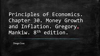 Chapter 30. Money Growth and Inflation. Principles of Economics, Gregory Mankiw.