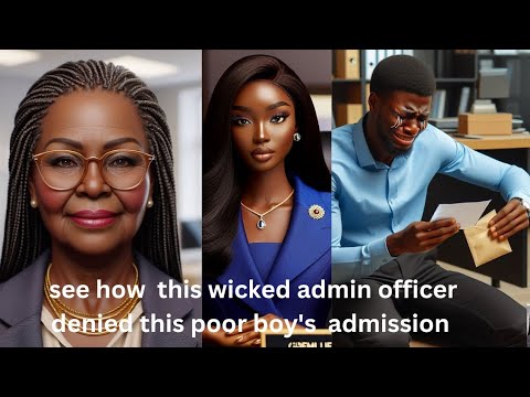 See how this wicked admin officer denied this poor boy's admission      #african folktales