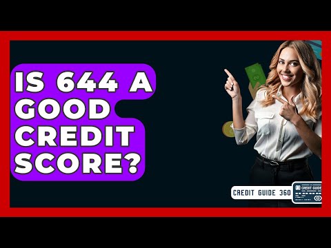 Is 644 A Good Credit Score? - CreditGuide360.com