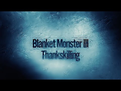 Blanket Monster 3: Thankskilling