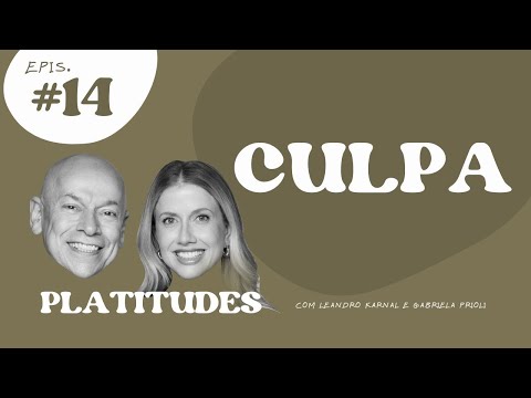 Culpa | com Gabriela Prioli e Leandro Karnal | Platitudes #143