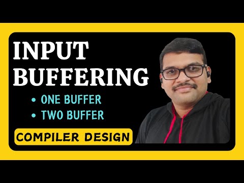 INPUT BUFFERING IN COMPILER DESIGN || ONE BUFFER, TWO BUFFER || CD || COMPILER DESIGN