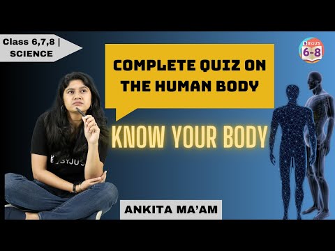 Know your Body | A Complete Quiz on the Human Body | Class 6,7,8 | Science