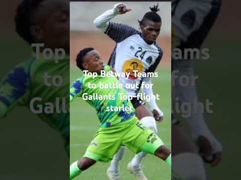 Multimillion deal Top-flight Betway teams to battle it out for Gallants top star? #supersportunited