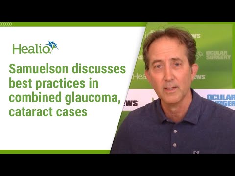 Samuelson discusses best practices in combined glaucoma, cataract cases