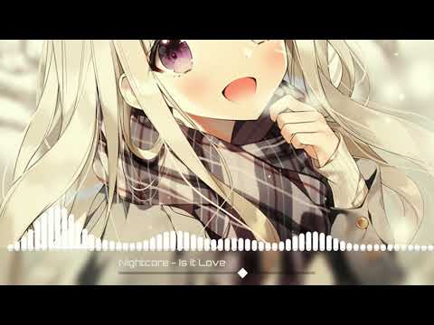 Nightcore - Is It Love