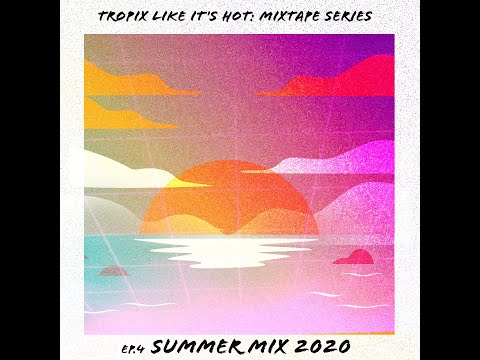 Tropix Like It's Hot EP. 4: SUMMER MIX 2020 (Review)