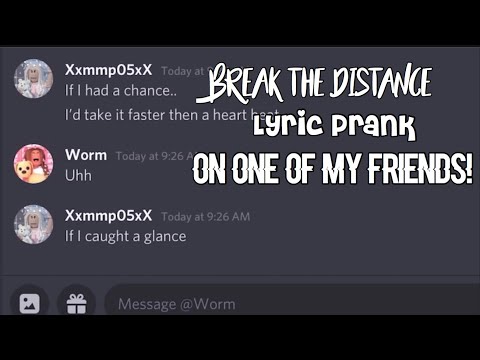 || Break The Distance || Lyric Prank on my friend! 💕