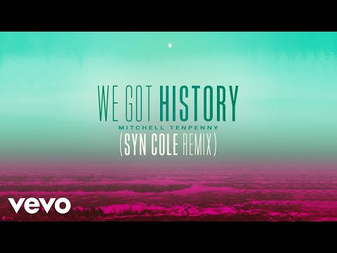 Mitchell Tenpenny - We Got History (Syn Cole Remix [Official Audio])