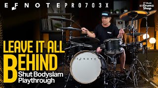 Leave it all Behind - ชัช Bodyslam Drum Playthrough x EFNOTE Pro 703X