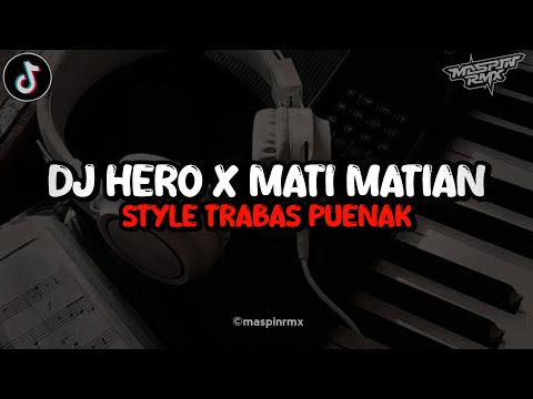 Dj Hero X Mati matian Santuy Style Trabas Yang Kalian Cari Viral TikTok 2024