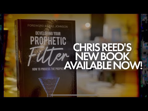 ‘Developing Your Prophetic Filter’ (How To Process The Prophetic) -Chris Reed