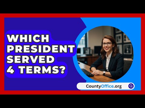 Which President Served 4 Terms? - CountyOffice.org