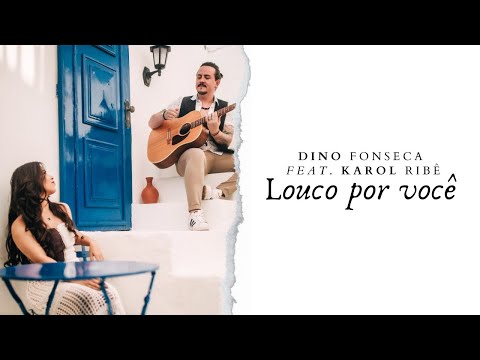 Louco por Você - Dino Fonseca ft. Karol Ribê