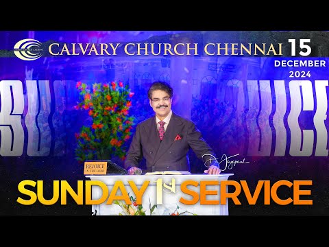 Sunday Service - 1 #live | 15th Dec 2024 | Dr Jayapaul | Calvary Church Chennai